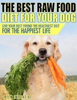 Raw Dog Food Diet Guide - A Healthier & Happier Life for Your Best Friend