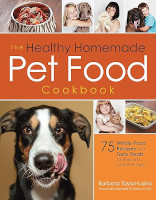 The Healthy Homemade Pet Food Cookbook: 75 Whole-Food Recipes and Tasty Treats for Dogs and Cats of All Ages